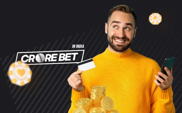 CroreBet Deposit and Withdrawal Methods